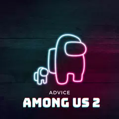 Among Us 2 Advice