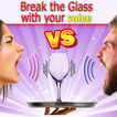 Voice Break Challenge -Break glass with your voice