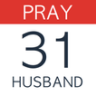”Pray For Your Husband: 31 Day