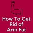 How To Get Rid of Arm Fat(Lose Arm Fat)