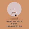 How to be a Yoga Instructor