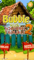 Bubble With Squirrel Trouble 2 Affiche