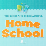 Homeschool: Good & Beautiful