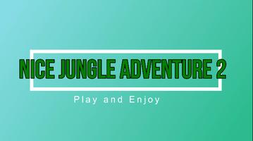 Nice 🍎🍎 🍀  Jungle Adventure 2 الملصق