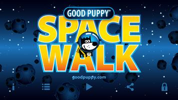 GOOD PUPPY . SPACE WALK poster