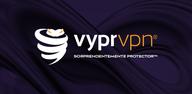 Cómo descargar VyprVPN: VPN ultraprivada gratis