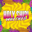 Holy Ship! Wrecked 2022