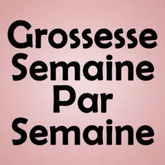 Grossesse Semaine par Semaine アプリダウンロード