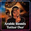 Arabic Remix Tuttur Dur