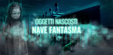 Nave Fantasma: Giochi Oggetti Nascosti