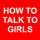 How To Talk To Girls You Like icône