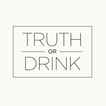 Truth or Drink - Drinking game