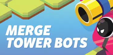 Merge Tower Bots