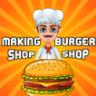 Making Burger Shop