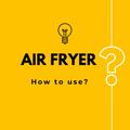 Air Fryer How To Use