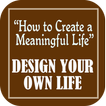 Design Your Own Life