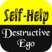 Self Help and The Destructive Ego