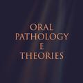 Oral pathology e theories