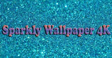 Sparkly Wallpaper 4K الملصق