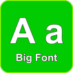 ”Big font - Enlarge font size