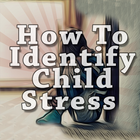 How To Identify Child Stress biểu tượng