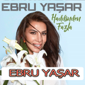 Ebru Yaşar Şarkıları İnternetsiz ( 40 Şarkı )