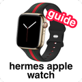Hermes Apple Watch Guide