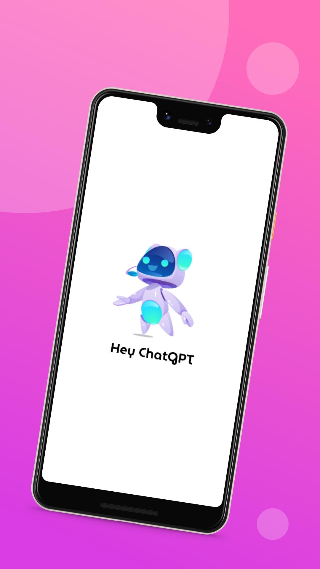 Android hey chat gpt open ai chatbot apk