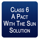Class 6 A Pact With The Sun -  APK
