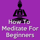 How To Meditate For Beginners(Meditation Apps) APK