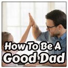 How To Be A Good Dad (Father) icon