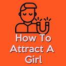 How To Attract A Girl(How To G APK