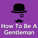 How To Be A Gentleman(Modern M APK