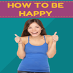 How To Be Happy