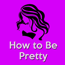 How to Be Pretty(Beautiful) APK