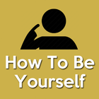 How To Be Yourself(Being Yourself) icône