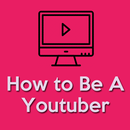How to Be a Youtuber(Become Yo APK