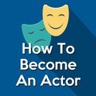 How To Become An Actor (Learn Acting) icône