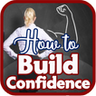 How to Build Confidence