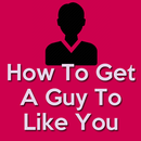 How To Get A Guy To Like You -How To Get Boyfriend APK