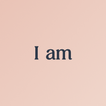 I am - Daily affirmations