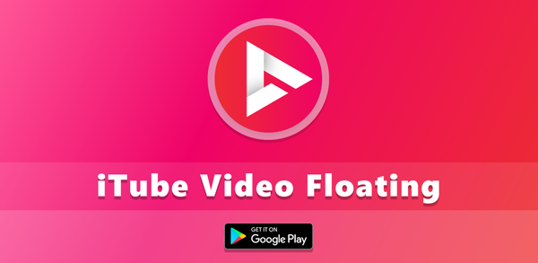 Wie kann man iTube Video Floating auf Andriod herunterladen image