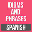 Spanish Idioms and Phrases - Idiomas y frases