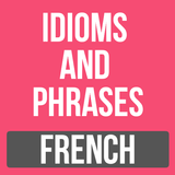 French Idioms and Phrases
