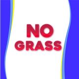 NO GRASS