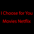 I Choose for You - Movies Netflix