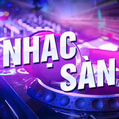 Nhạc Sàn - DJ - Remix APK download