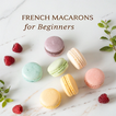 French Macarons for Beginners