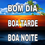 Bom Dia Boa Tarde e Boa Noite