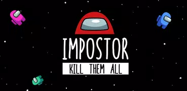 Impostor: Kill them all